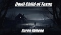  Aaron Abilene - Devil Child of Texas.