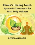  DEVARAJAN PILLAI G - Kerala's Healing Touch: Ayurvedic Treatments for Total Body Wellness.