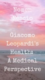  Nomen Nescio - Giacomo Leopardi's Health: A Medical Perspective.