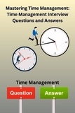  Chetan Singh - Mastering Time Management: Time management Interview Questions and Answers.