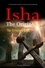  Henry Goldman - Isha The Origin:  The Complete Saga: An Exciting Novel of Adventure, Fiction, and Ancient Mythology..