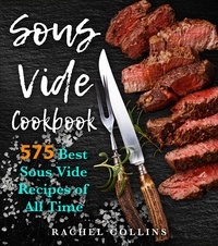  Rachel Collins - Sous Vide Cookbook: 575 Best Sous Vide Recipes of All Time.