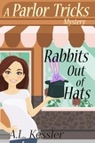  A.L. Kessler - Rabbits Out of Hats - Parlor Tricks Mystery, #1.