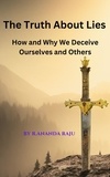  ANANDA RAJU - The Truth About Lies: How and Why We Deceive Ourselves and Others.
