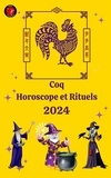  Alina A Rubi et  Angeline Rubi - Coq Horoscope et Rituels 2024.