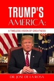  José De La Rosa - Trump's America: A Timeless Vision of Greatness.