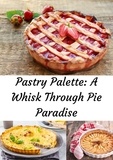  Ruchini Kaushalya - Pastry Palette : A Whisk Through Pie Paradise.