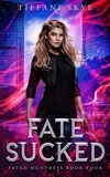  Tiffani Skye - Fate Sucked - Fated Huntress, #4.