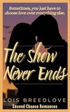  Lois Breedlove - The Show Never Ends - Second Chance Romances, #8.
