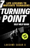  Lakshmi Sagar G - Turning Point: 7 Life Lessons To Motivate Teenagers(Self Help Book).