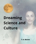  T. R. Waven - Dreaming Science and Culture.