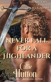  Callie Hutton - Never Fall for a Highlander - The Mackays of Dun Ugadale, #1.