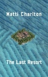  Matti Charlton - The Last Resort, or How To Make It In the Music Industry.