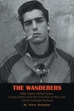  Steve Bergsman - The Wanderers - Killer Teens, Rebel Teens, Gang Teens and the evolution of the last Great Greaser Feature.