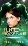  Vicky L. Holt - Hunted on Predator Planet - Predator Planet Series, #1.