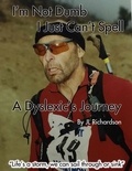  jan richardson - I'm Not Dumb, I Just Can't Spell: A Dyslexic's Journey.