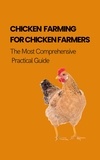  Alex Z. Jerry - Chicken Farming For Chicken Farmers: The Most Comprehensive Practical Guide.