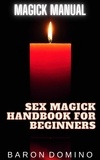  Baron Domino - Sex Magick Handbook for Beginners - Magick Manual, #3.