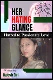  Rajesh Giri - Her Hating Glance: Hatred to Passionate Love.