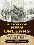  History Encounters - Battle of New Orleans: A Brief Overview from Beginning to the End.