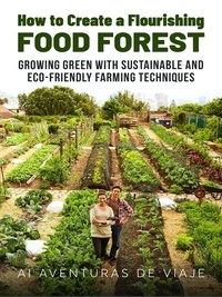  AI Aventuras De Viaje - How to Create a Flourishing Food Forest - Sustainable Living.