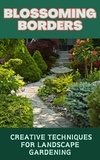  Ruchini Kaushalya - Blossoming Borders : Creative Techniques for Landscape Gardening.