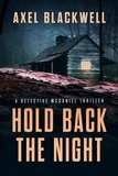  Axel Blackwell - Hold Back the Night - Detective McDaniel Thrillers, #1.