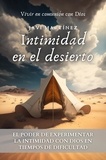  Javi Martínez - Intimidad en el Desierto: El Poder De Experimentar La Intimidad Con Dios En Tiempos De Dificultad [Vivir en comunión con Dios].