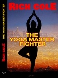  Rich Cole - The Yoga Master Fighter - Yoga Master Fighter, #1.