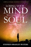  Stephen Bradley-Waters - Losing Your Mind to Find Your Soul: Second Edition - Our Souls Journey, #1.