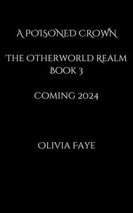  Olivia Faye - A Poisoned Crown - The Otherworld Realm, #3.