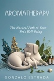  Gonzalo Estrada - Aromatherapy, The natural path to your pet´s well being.