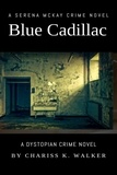  Chariss K. Walker - Blue Cadillac: A Dystopian Crime Novel - A Serena McKay Novel, #2.
