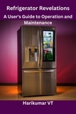  HARIKUMAR V T - Refrigerator Revelations: A User's Guide to Operation and Maintenance.