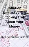  Leonardo Guiliani - Inflation Unmasked The Shocking Truth About Your Money.