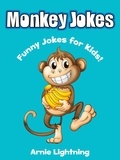  Arnie Lightning - Monkey Jokes: Funny Jokes for Kids - Funny Jokes for Kids.