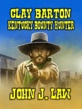  John J. Law - Clay Barton Kentucky Bounty Hunter.