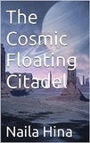  Naila Hina et  نائلہ حنا - The Cosmic Floating Citadel.