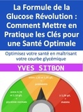  YVES SITBON - La Formule de la Glucose Révolution : Comment Mettre en Pratique les Clés pour une Santé Optimale - medecine.
