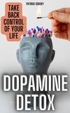  Patrick Gorsky - Dopamine Detox - Take Back Control Of Your Life.