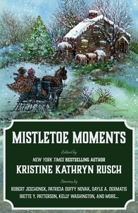  Kristine Kathryn Rusch et  Irette Y. Patterson - Mistletoe Moments - Holiday Anthology Series, #9.