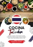  Nongchai Wong - Cocina Tailandesa: Aprenda a Preparar +60 Auténticas Recetas Tradicionales, desde Entradas, Platos Principales, Sopas, Salsas hasta Bebidas, Postres y más - Sabores del Mundo: Un Viaje Culinario.