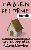  Fabien Delorme - La Chapelle sanglante - Les enquêtes d'Alexandre Grimbert.