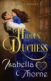  Isabella Thorne - The Hidden Duchess - Spinsters of the North, #1.
