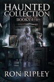  Ron Ripley et  Scare Street - Haunted Collection Series: Books 4 - 6 - Haunted Collection.