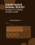  HARIKUMAR V T - Shortwave Signal Boost: Strategies for Amplifying Reception Quality.