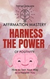  thiyagarajan guruprakash - Affirmation Mastery: Harness the Power of Positivity.