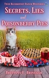  Brittany E. Brinegar - Secrets, Lies, and Poisonberry Pies - Twin Bluebonnet Ranch Mysteries.