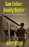  Kurt Dysan - His First Four Adventures - Sam Colder: Bounty Hunter.