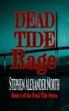 Stephen Alexander North - Dead Tide Rage - Dead Tide Series, #4.